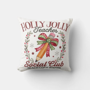 Holly Jolly Teacher Social Club Teach Love Inspire Cushion
