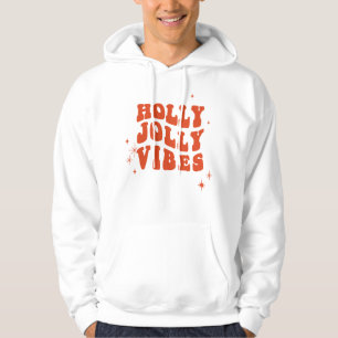 Holly Jolly Vibes - A Cheerful Holiday Message Hoodie