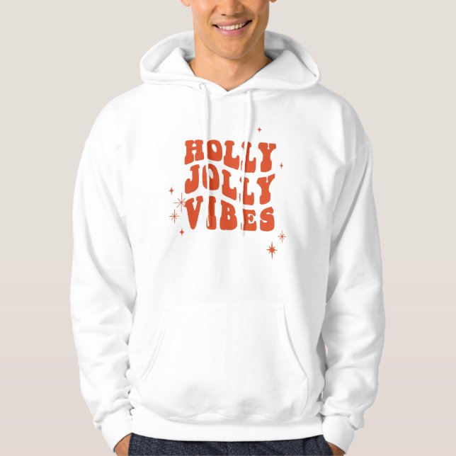 Holly Jolly Vibes - A Cheerful Holiday Message Hoodie (Front)