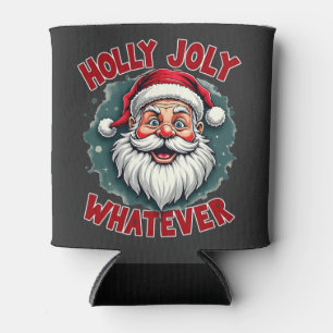 Holly Joly Whatever Funny Santa Clause Christmas  Can Cooler