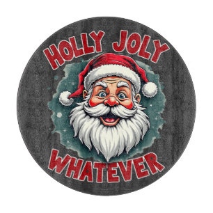 Holly Joly Whatever Funny Santa Clause Christmas Cutting Board