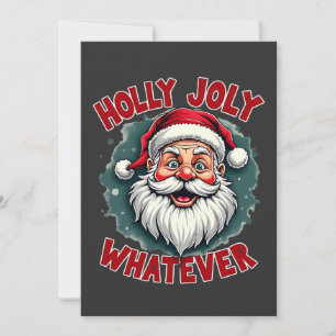 Holly Joly Whatever Funny Santa Clause Christmas  Invitation