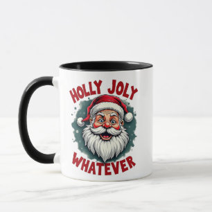 Holly Joly Whatever Funny Santa Clause Christmas Mug