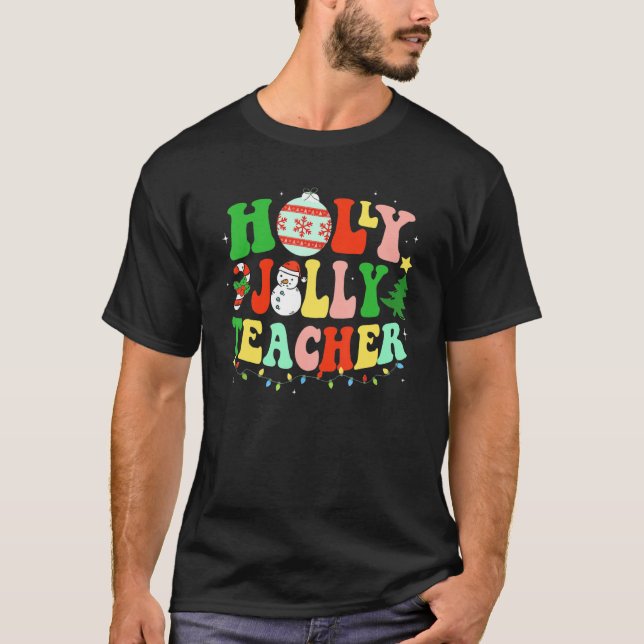 Holly N Jolly Santa Christmas Teacher Life Cute Xm T-Shirt (Front)
