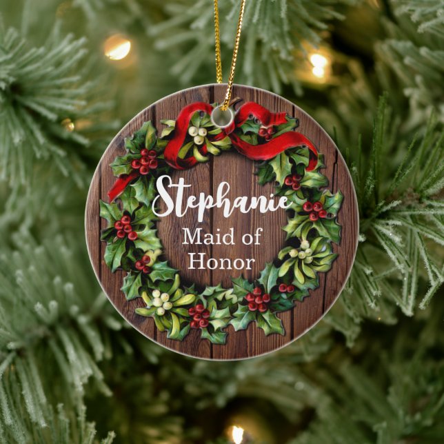 Holly Wreath Maid of Honour Custom Wedding Party Ceramic Ornament (Tree)