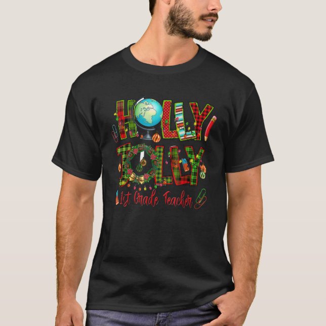 Holly Xmas Jolly 1st Grade Teacher Funny Christmas T-Shirt (Front)