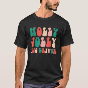Holly Xmas Jolly Bus Driver Retro Groovy Christmas T-Shirt