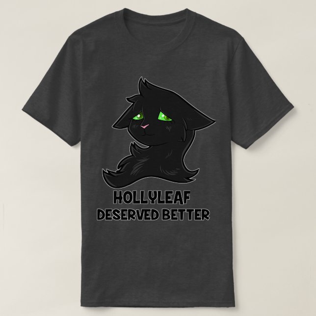 Hollyleaf Deserved Better T-Shirt (Design Front)
