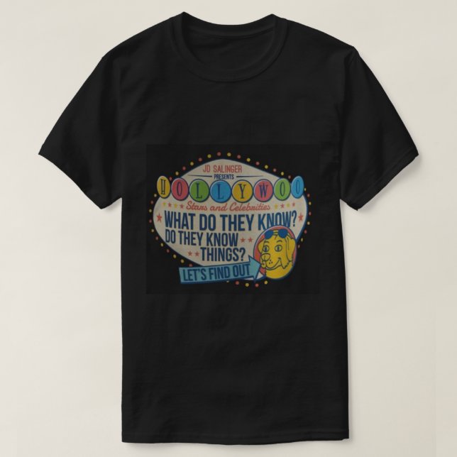Hollywoo Stars and Celebrities, What Do They Know  T-Shirt (Design Front)