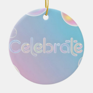 Holographic Celebration: "Celebrate" Typography Ceramic Ornament
