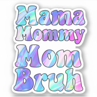 Holographic Mama Mummy Mum Bruh