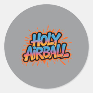 Holy Airball Funny Basball Player Fan Sports Humou Classic Round Sticker