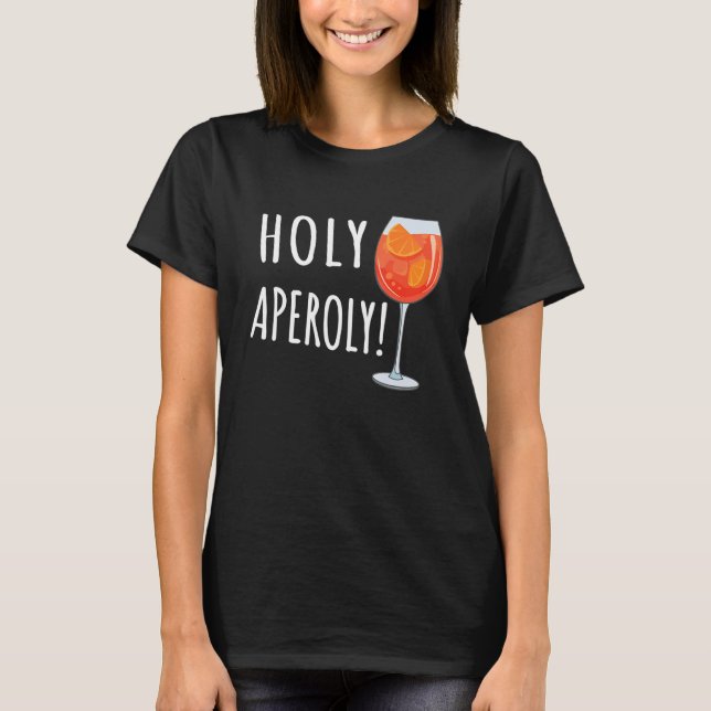 Holy Aperoly Spritz Cocktail   Holy Aperoly T-Shirt (Front)