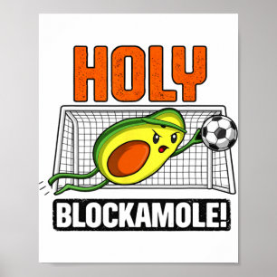Holy Blockamole Funny Avocado Soccer Goalie Design Poster