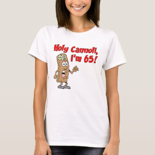 Holy Cannoli I'm 65 T-Shirt