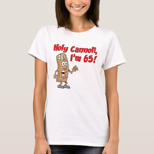 Holy Cannoli I'm 65 T-Shirt (Front)