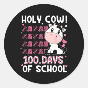 Holy Cow 100 Days Of School Teachers Students Girl Classic Round Sticker