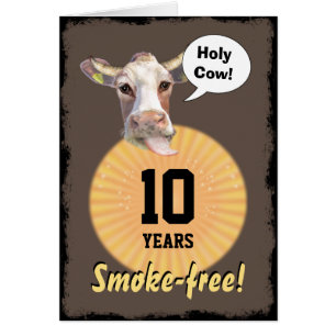 Holy Cow - 10 Years Smoke-free!