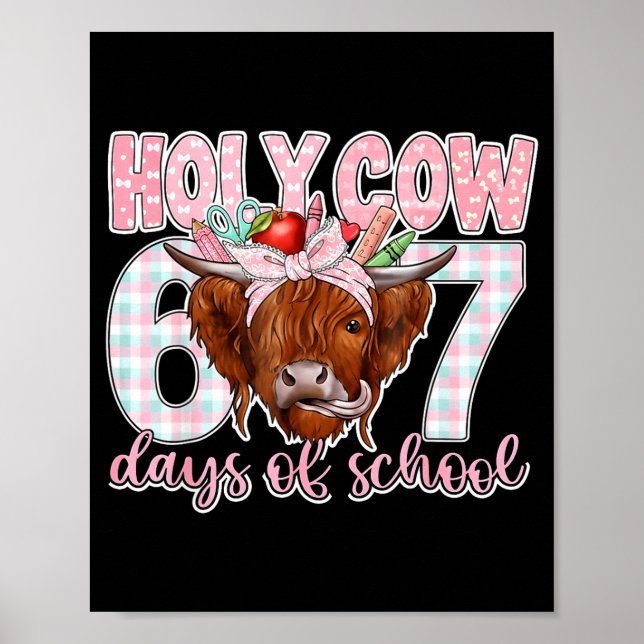 Holy Cow 67 Days Of School Teacher Six Seven Meme  Poster (Front)