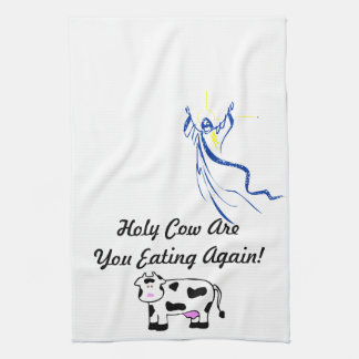 Holy Cow Are You Eating Again! Tea Towel