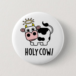 Holy Cow Funny Animal Pun  6 Cm Round Badge