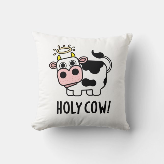 Holy Cow Funny Animal Pun  Cushion (Front)