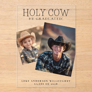 Holy Cow He Graduated Rustic Acrylic Announcement