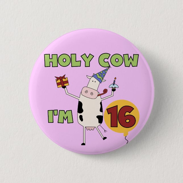 Holy Cow I'm 16 Tshirts and Gifts 6 Cm Round Badge (Front)