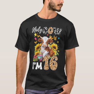 Holy Cow I'm 16 Years Old Farm Cow Sunflowers 16th T-Shirt