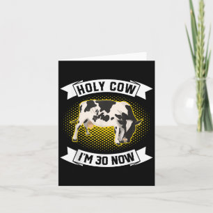 Holy Cow Im 30 Now - Funny 30th Birthday Sarcastic Card