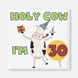 Holy Cow I'm 30 Tshirts and Gifts Magnet