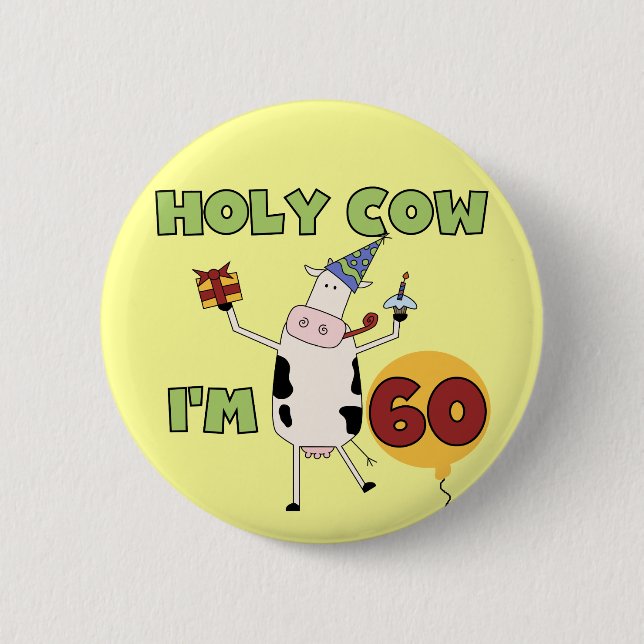 Holy Cow I'm 60 Birthday T-shirts and Gifts 6 Cm Round Badge (Front)