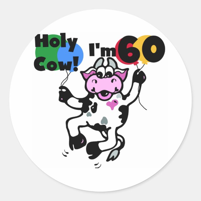 Holy Cow I'm 60 Tshirts and Gifts Classic Round Sticker (Front)