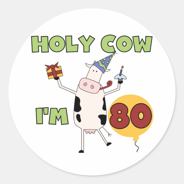 Holy Cow I'm 80 Birthday T-shirts and Gifts Classic Round Sticker (Front)