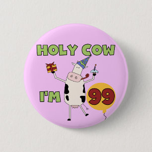 Holy Cow I'm 99 Birthday Tshirts and Gifts 6 Cm Round Badge