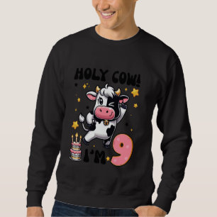 Holy Cow I'm 9 Years Old Boys Girls Kids 9th Birth Sweatshirt