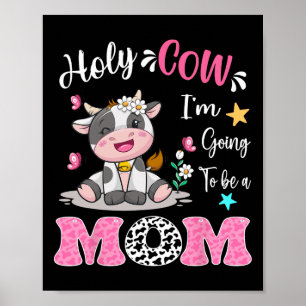 Holy Cow I'm Going To Be A Mum Pregnancy Announcem Poster