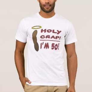Holy Crap I'm 50! T-Shirt