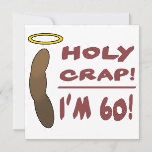 Holy Crap I'm 60!