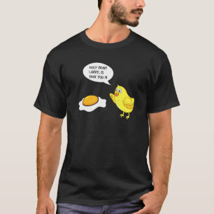 Holy Crap Larry Is That You - Chicken Pun T-Shirt