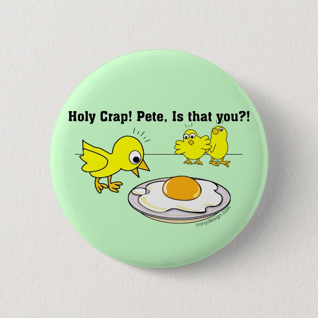 Holy Crap! Pete, is that you? 6 Cm Round Badge (Front)