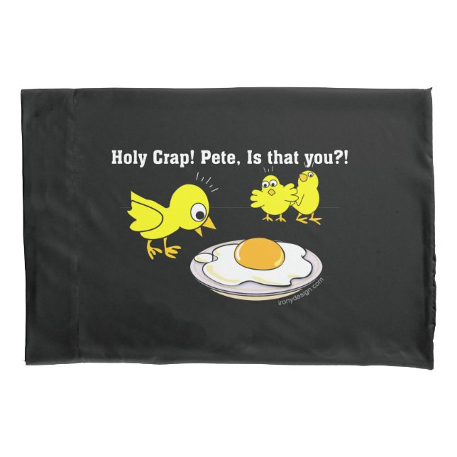 Holy Crap! Pete, is that you? Pillowcase (Front)