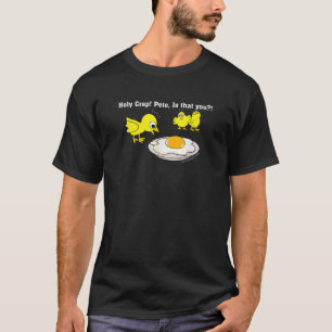 Holy Crap Pete is that You T-Shirt