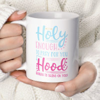 Holy Enough To Pray For You Hood Enough To Swing