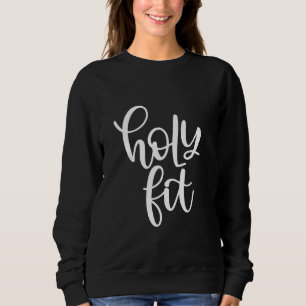 Holy Fit Funny Workout Gym Motivation Sweatshirt