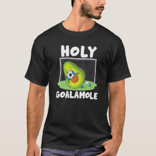 Holy Goalamole Goalkeeper Avocado Soccer T-Shirt