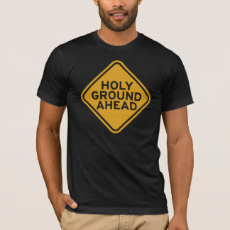 Holy Ground Ahead – Faith, Purpose and Presence T-Shirt