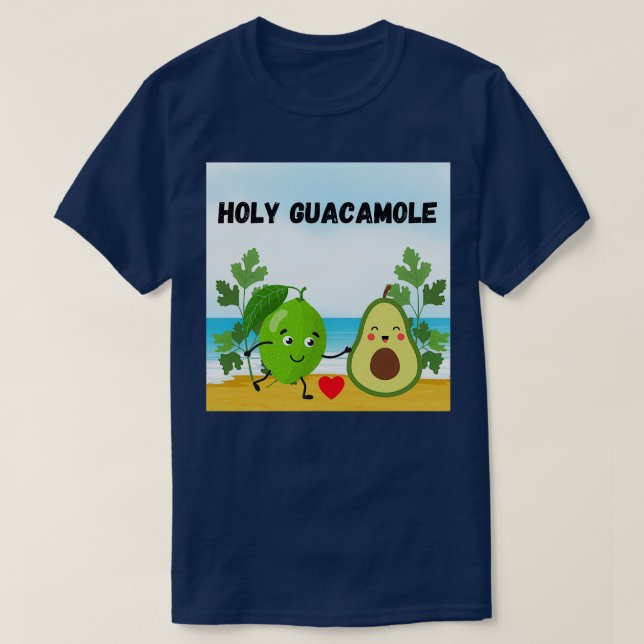 Holy Guacamole 11 T-Shirt (Design Front)