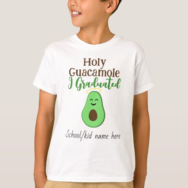 Holy Guacamole I graduated avocado Custom name T-Shirt (Front)