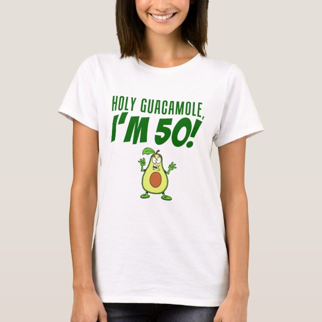 Holy Guacamole I'm 50 Cartoon Avocado T-Shirt (Front)